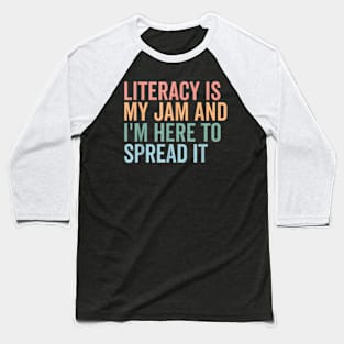 Literacy is my jam and I'm here to spread it Baseball T-Shirt